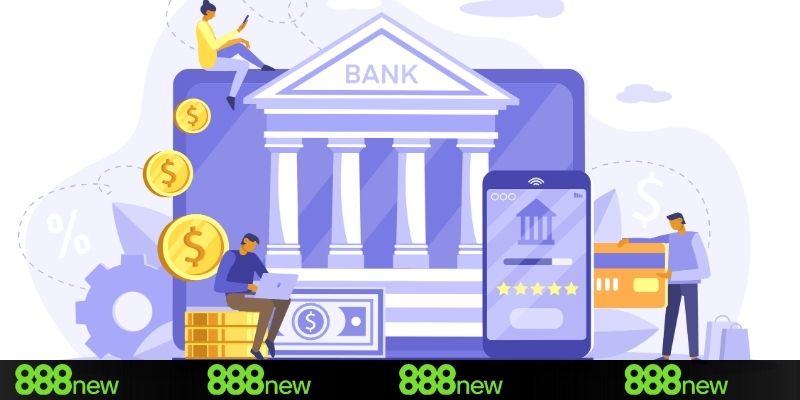 Phương thức nạp tiền 888NEW ngân hàng đem đến trải nghiệm đỉnh