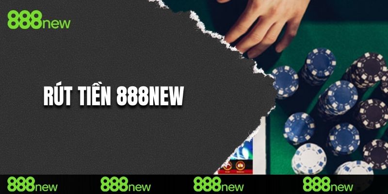 rút tiền 888NEW